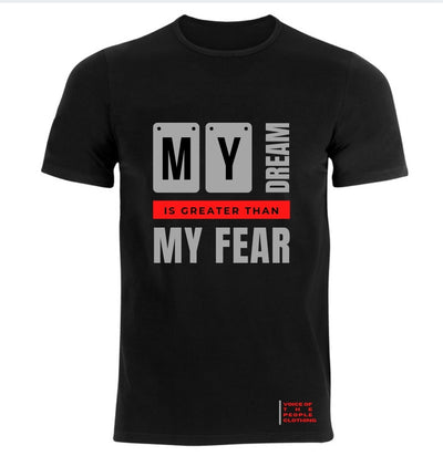 My Dream Is Greater Than My Fear short sleeve T