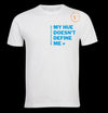 "My Hue Doesn't Define Me" short sleeve T